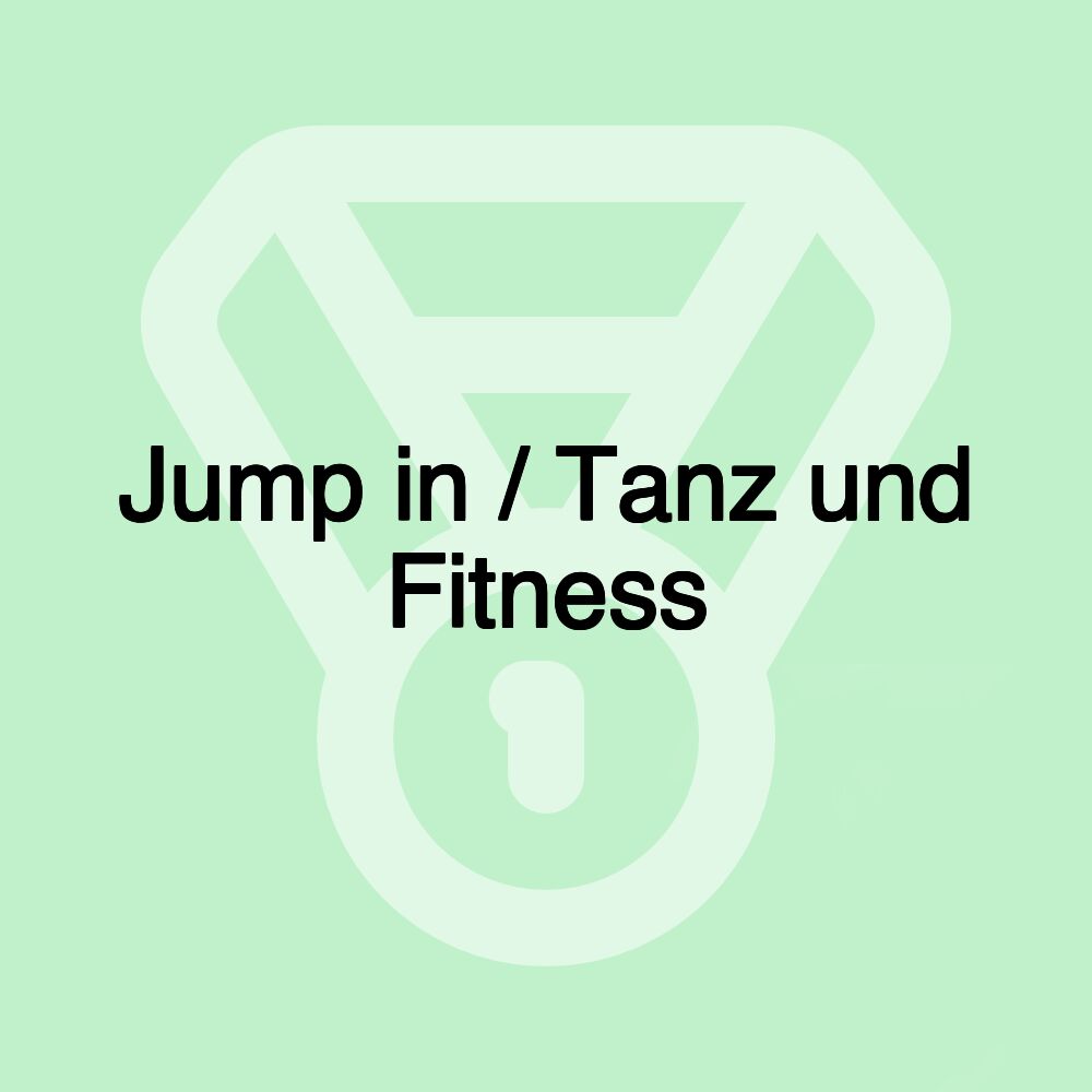 Jump in / Tanz und Fitness