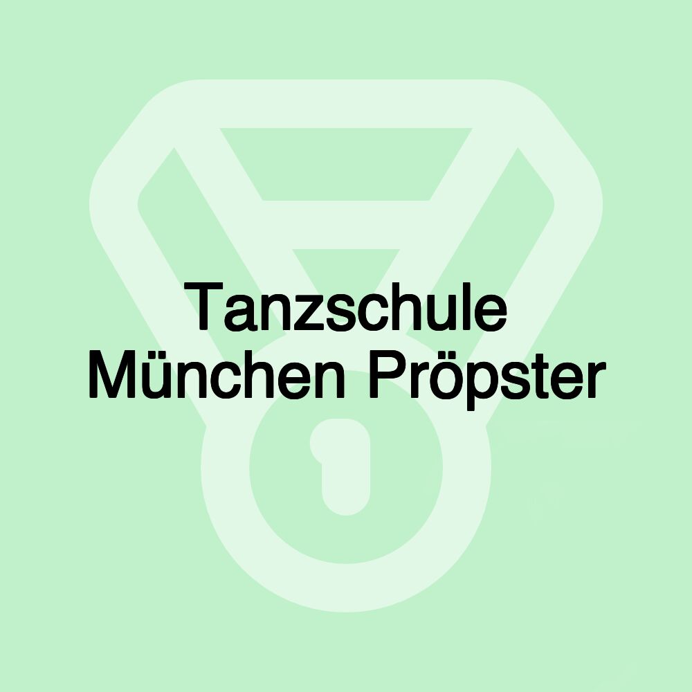 Tanzschule München Pröpster