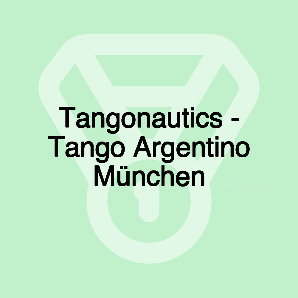 Tangonautics - Tango Argentino München