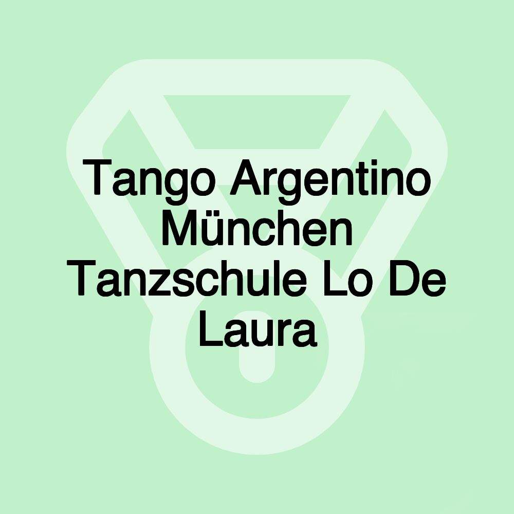 Tango Argentino München Tanzschule Lo De Laura