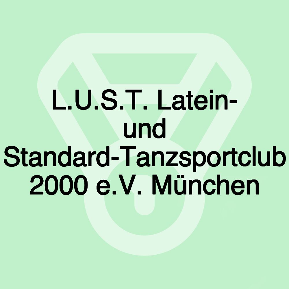 L.U.S.T. Latein- und Standard-Tanzsportclub 2000 e.V. München