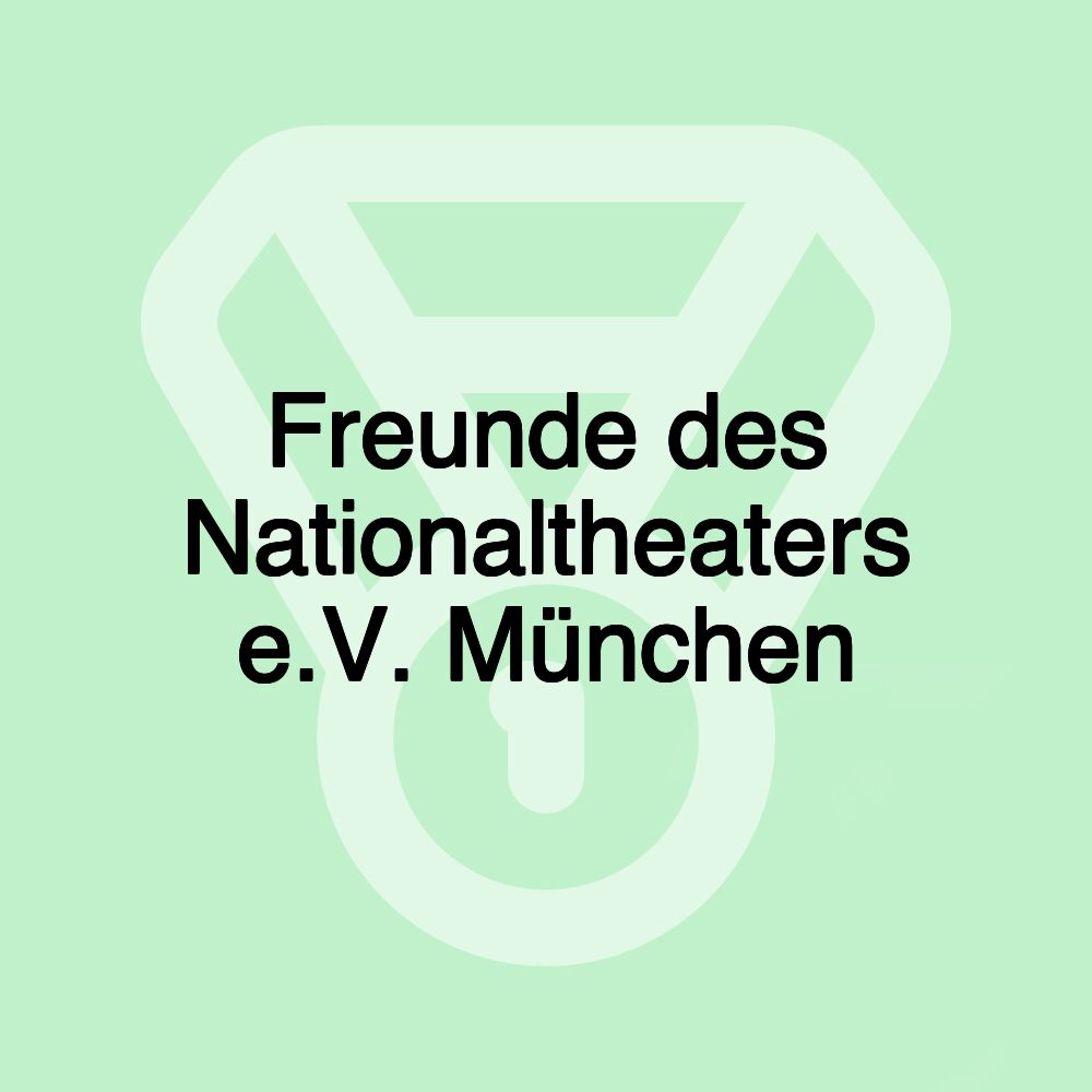 Freunde des Nationaltheaters e.V. München