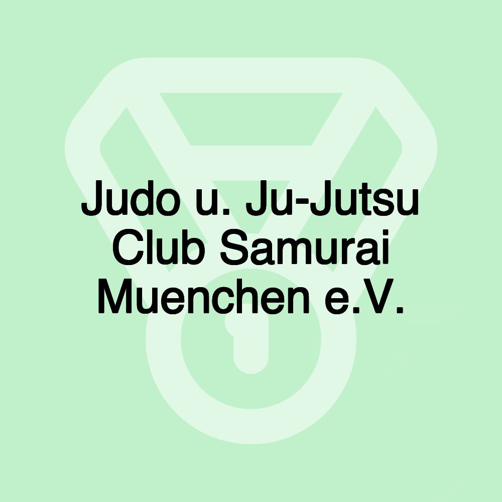 Judo u. Ju-Jutsu Club Samurai Muenchen e.V.