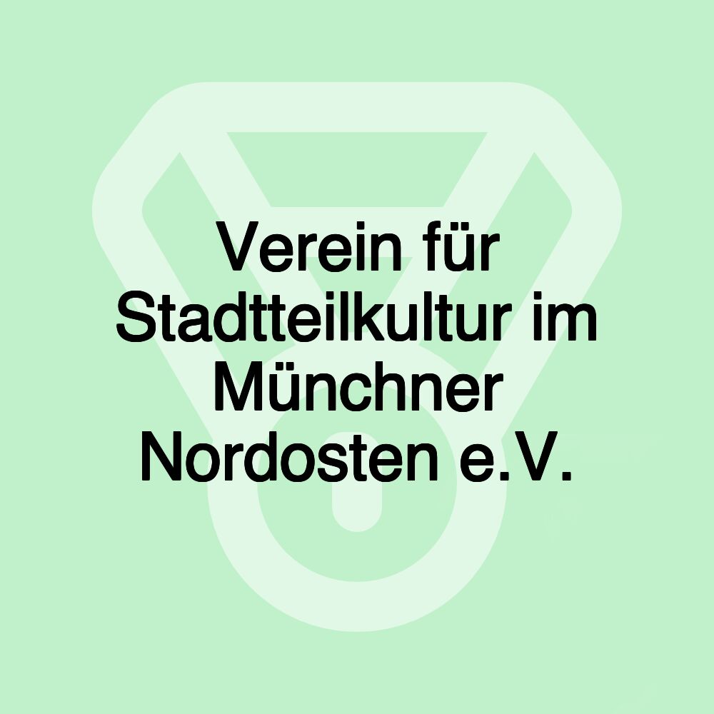 Verein für Stadtteilkultur im Münchner Nordosten e.V.