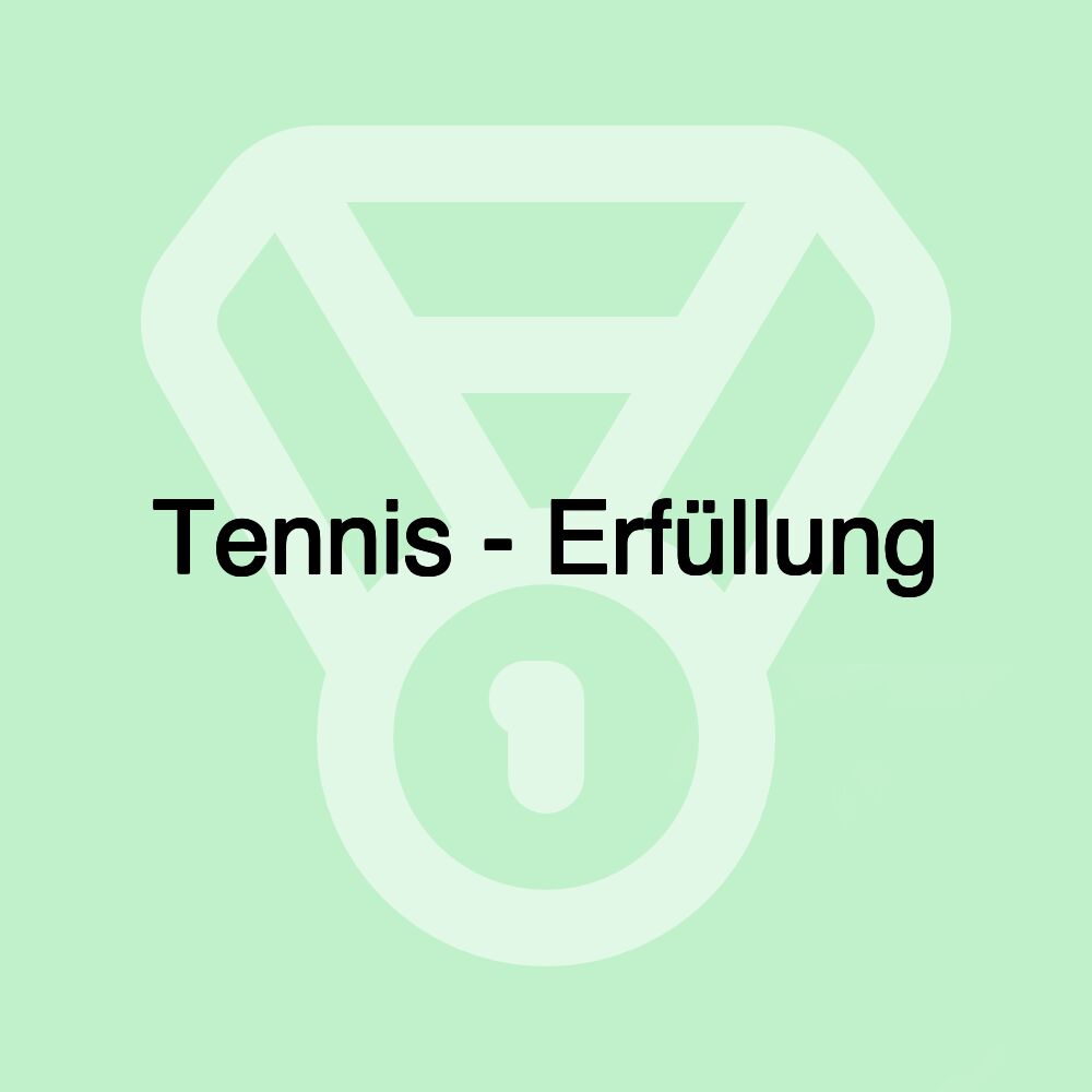 Tennis - Erfüllung