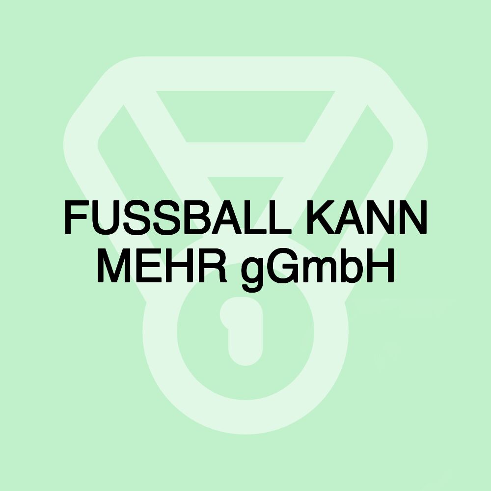 FUSSBALL KANN MEHR gGmbH