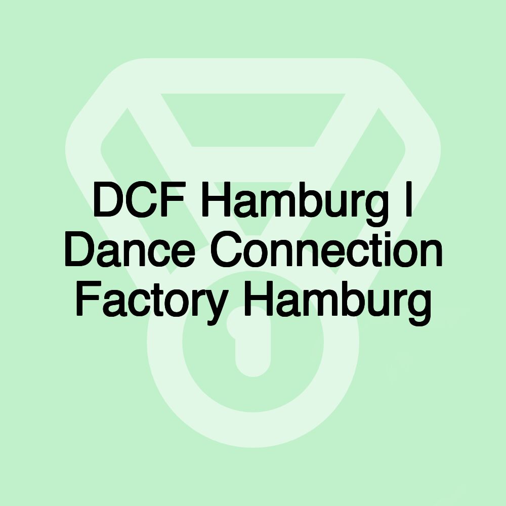 DCF Hamburg | Dance Connection Factory Hamburg