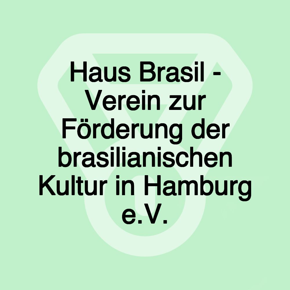 Haus Brasil - Verein zur Förderung der brasilianischen Kultur in Hamburg e.V.