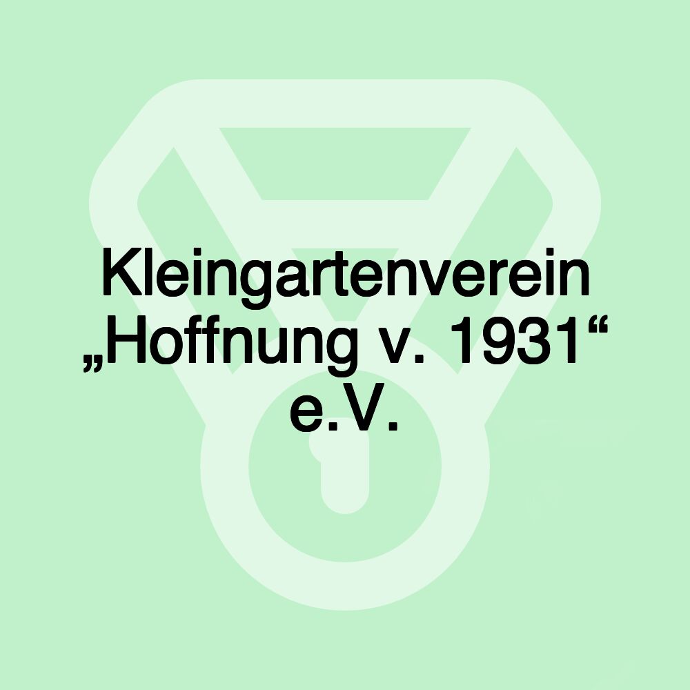 Kleingartenverein „Hoffnung v. 1931“ e.V.