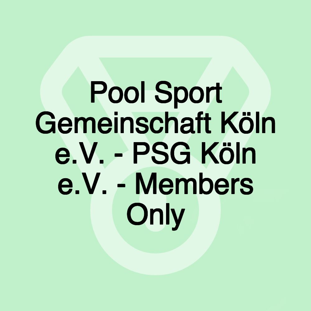 Pool Sport Gemeinschaft Köln e.V. - PSG Köln e.V. - Members Only