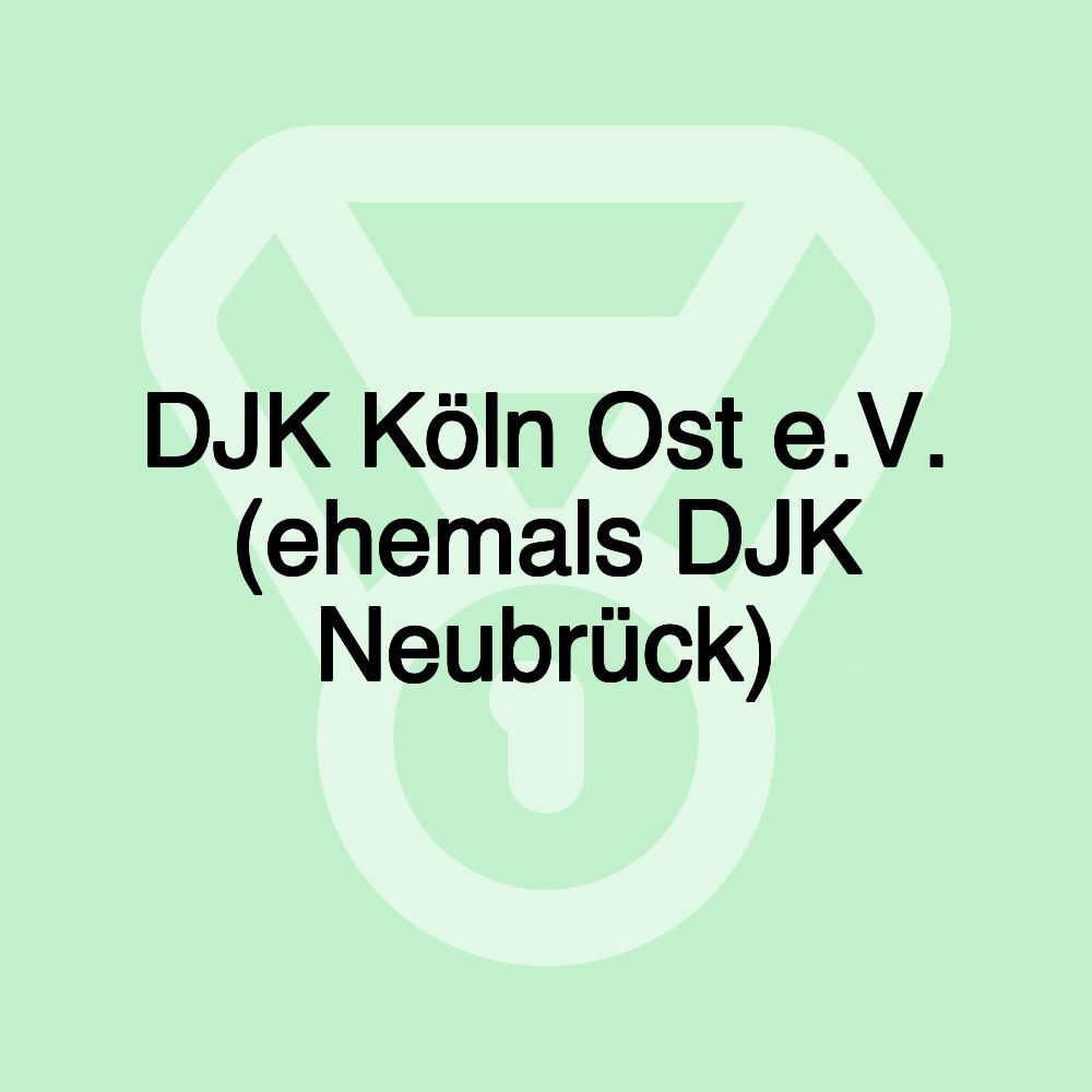 DJK Köln Ost e.V. (ehemals DJK Neubrück)