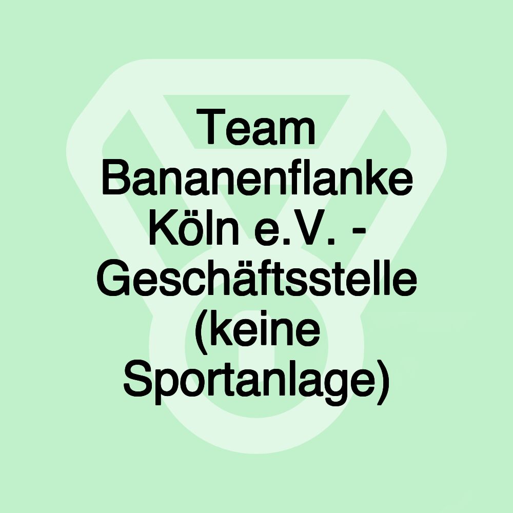 Team Bananenflanke Köln e.V. - Geschäftsstelle (keine Sportanlage)