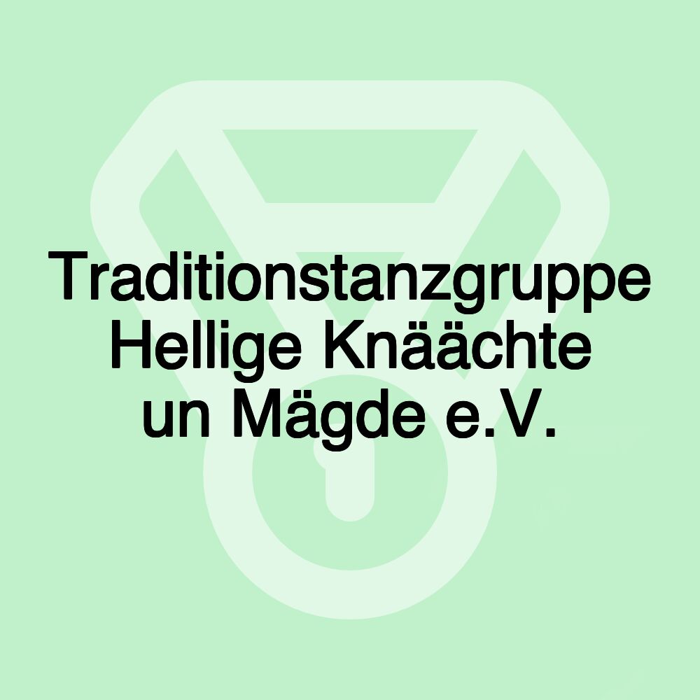 Traditionstanzgruppe Hellige Knäächte un Mägde e.V.