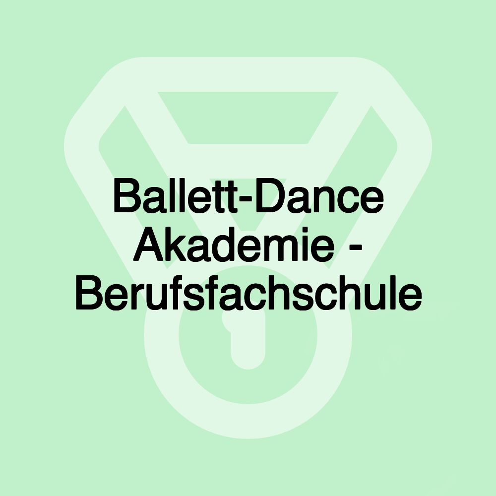 Ballett-Dance Akademie - Berufsfachschule