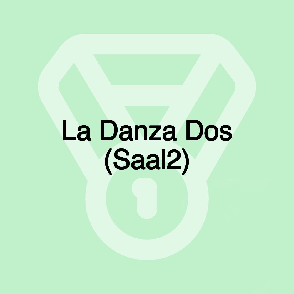 La Danza Dos (Saal2)