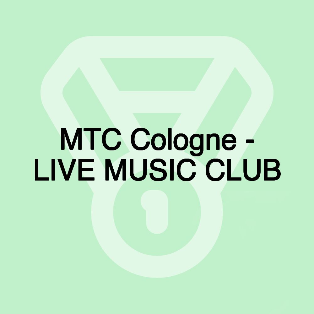 MTC Cologne - LIVE MUSIC CLUB