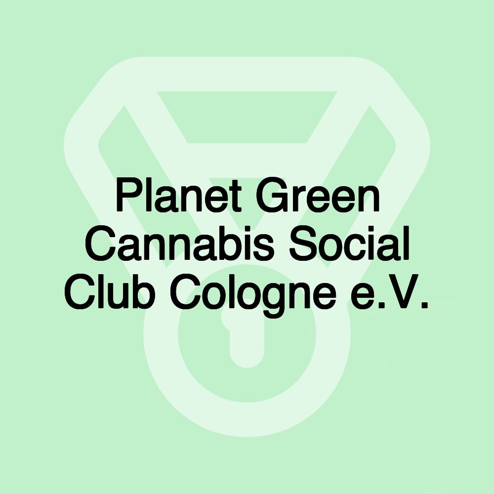 Planet Green Cannabis Social Club Cologne e.V.