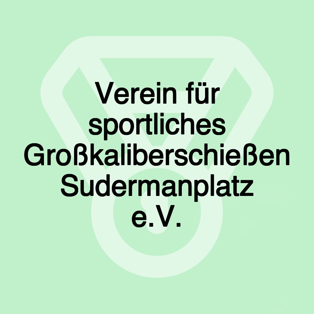 Verein für sportliches Großkaliberschießen Sudermanplatz e.V.