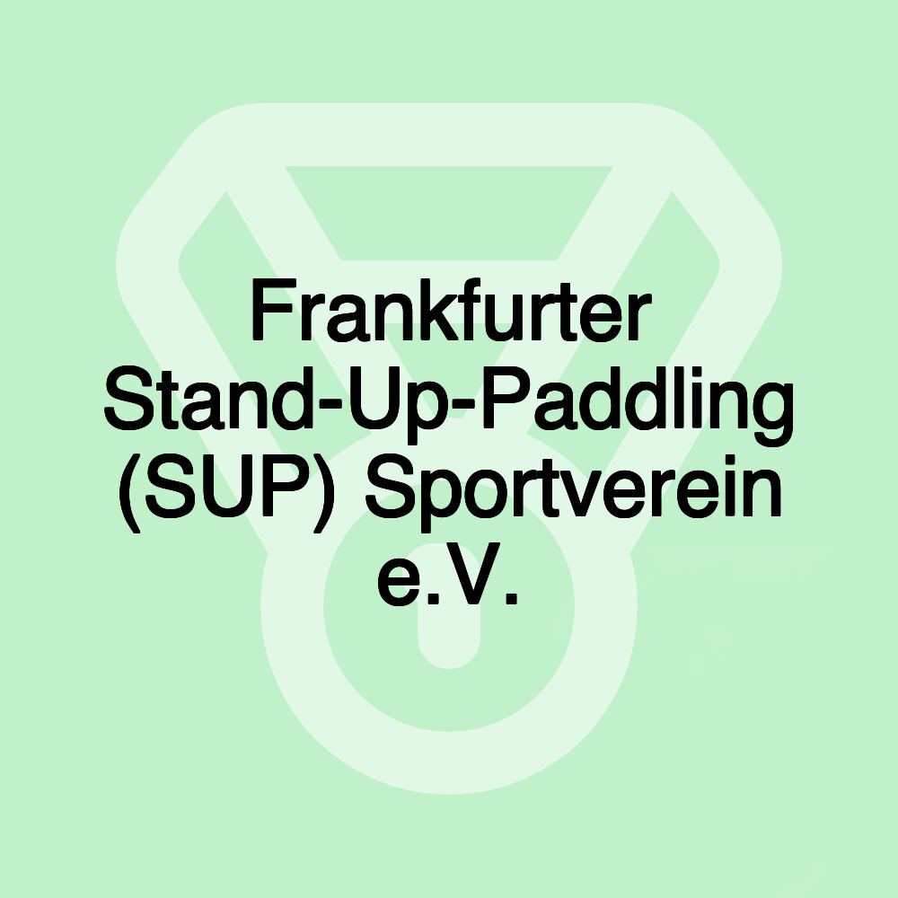 Frankfurter Stand-Up-Paddling (SUP) Sportverein e.V.