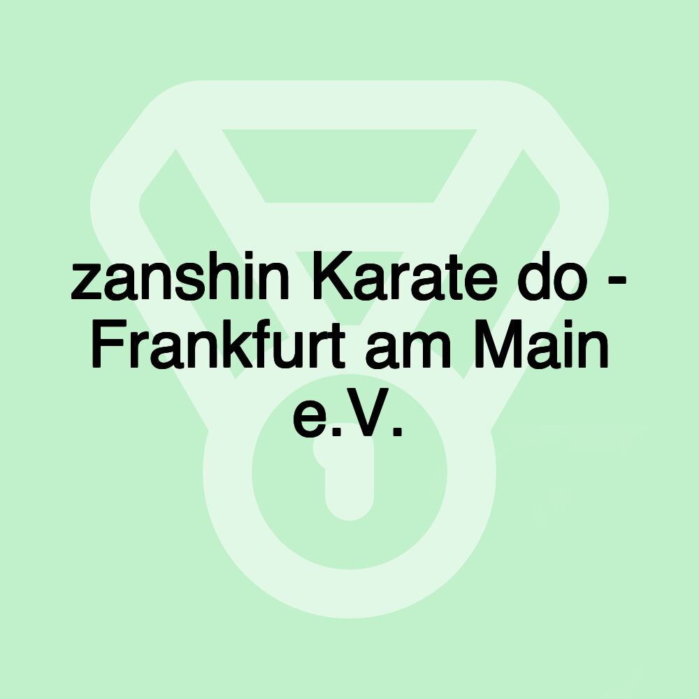 zanshin Karate do - Frankfurt am Main e.V.