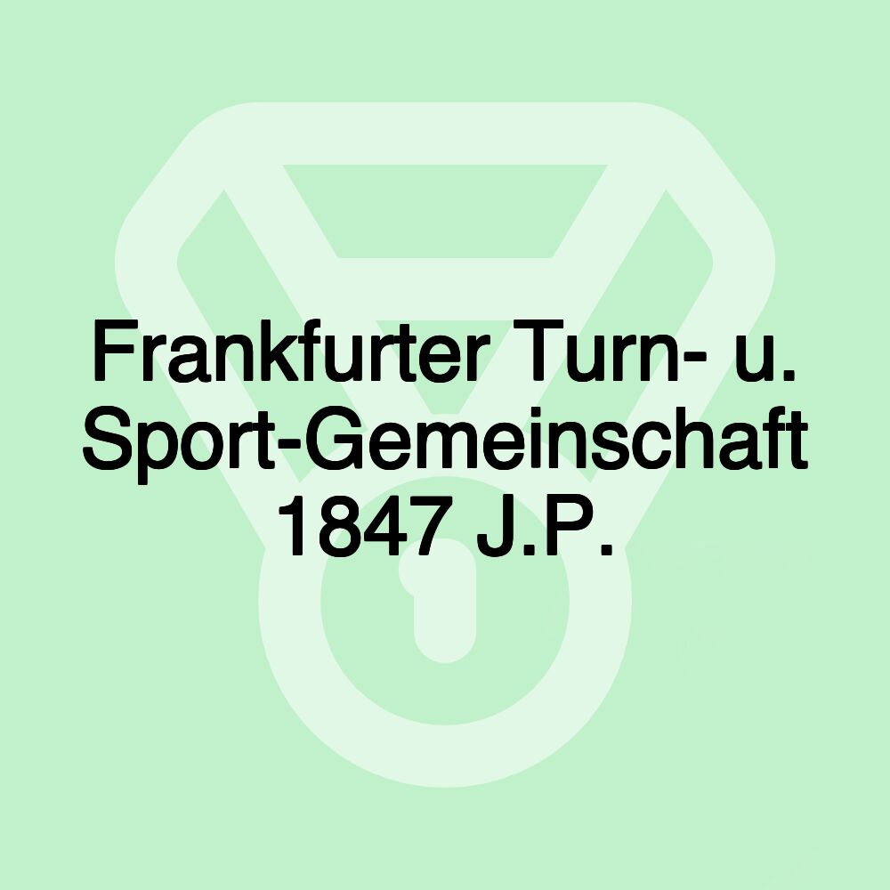 Frankfurter Turn- u. Sport-Gemeinschaft 1847 J.P.