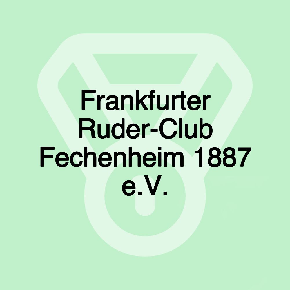 Frankfurter Ruder-Club Fechenheim 1887 e.V.