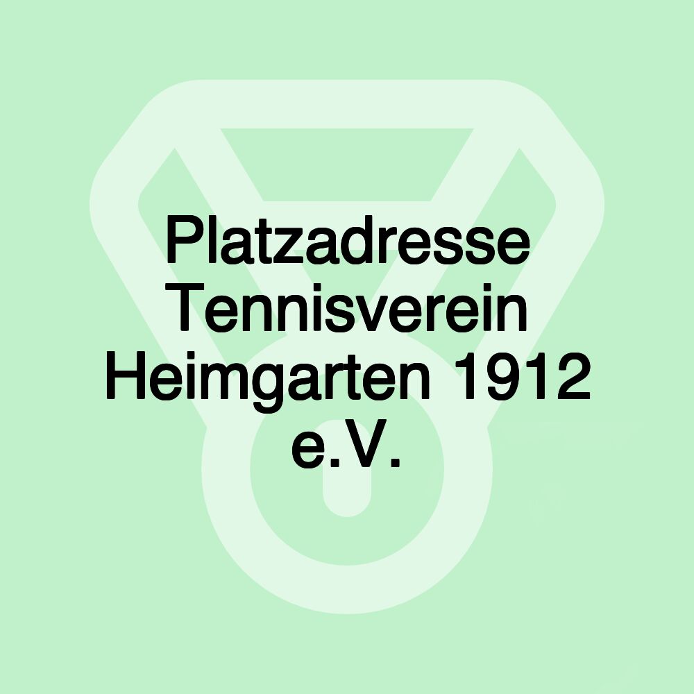 Platzadresse Tennisverein Heimgarten 1912 e.V.