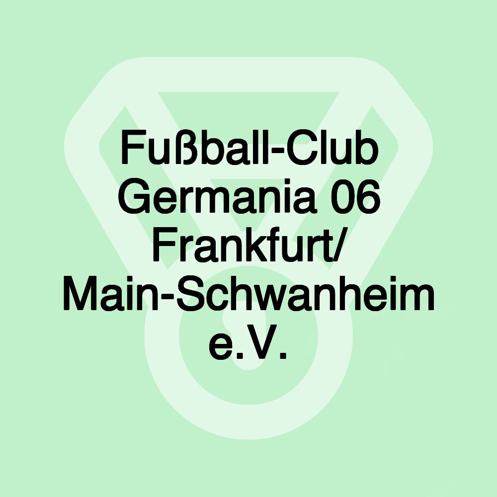 Fußball-Club Germania 06 Frankfurt/ Main-Schwanheim e.V.