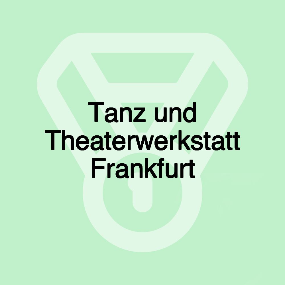 Tanz und Theaterwerkstatt Frankfurt