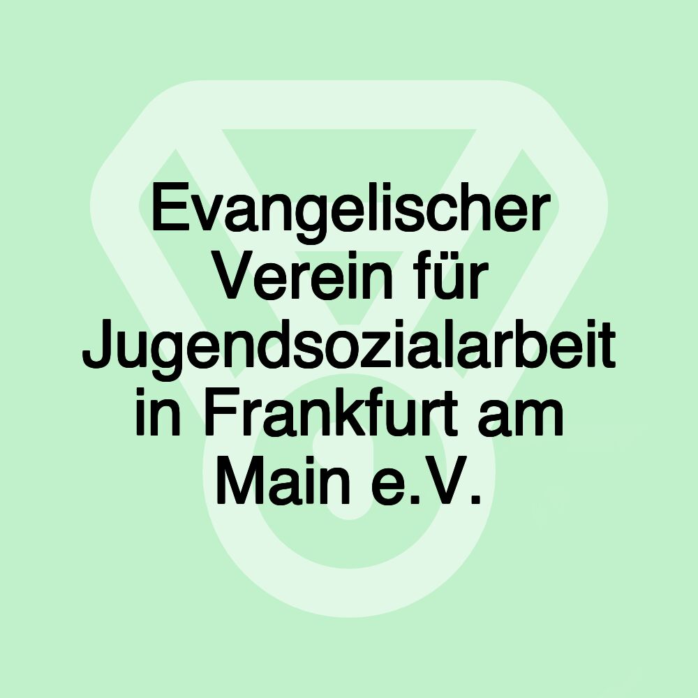 Evangelischer Verein für Jugendsozialarbeit in Frankfurt am Main e.V.