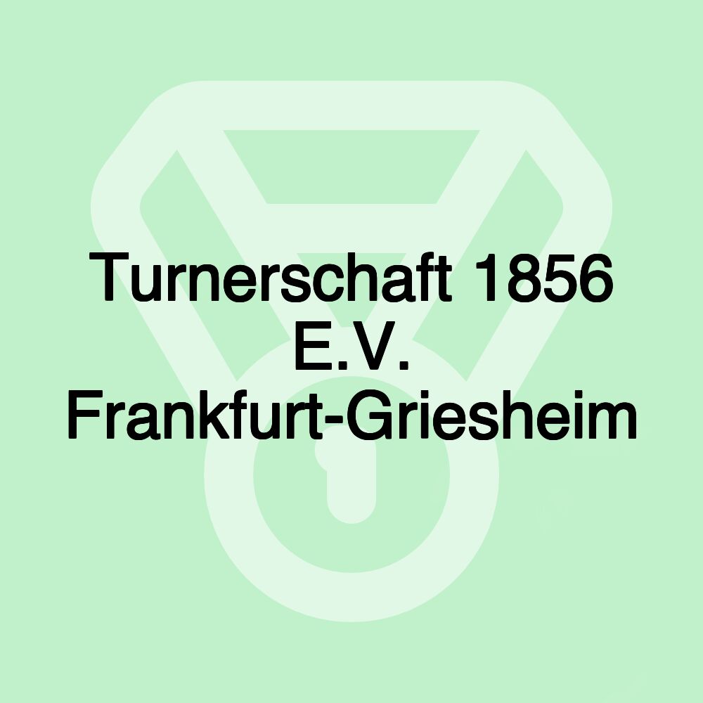 Turnerschaft 1856 E.V. Frankfurt-Griesheim