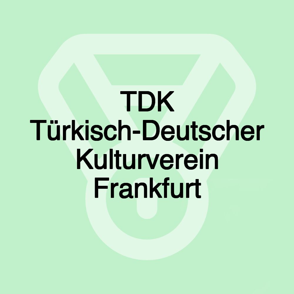 TDK Türkisch-Deutscher Kulturverein Frankfurt