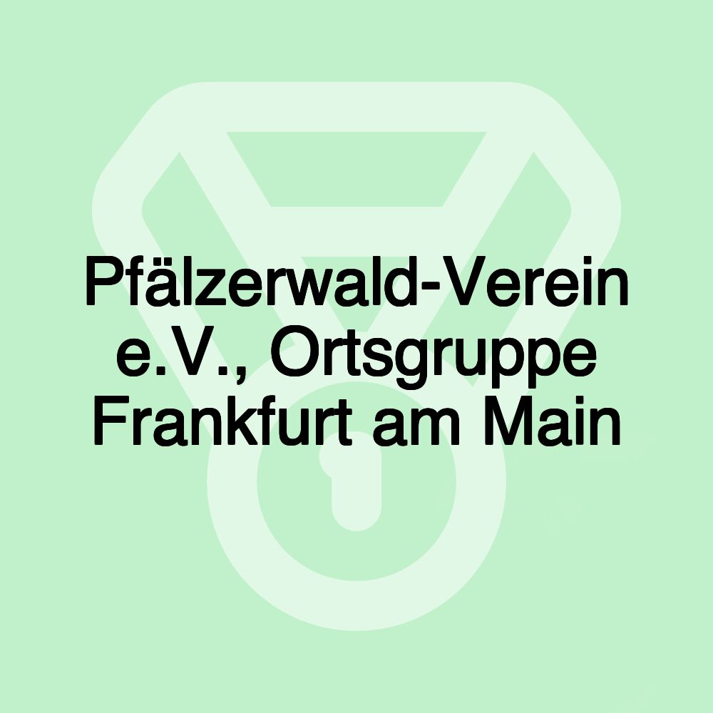 Pfälzerwald-Verein e.V., Ortsgruppe Frankfurt am Main