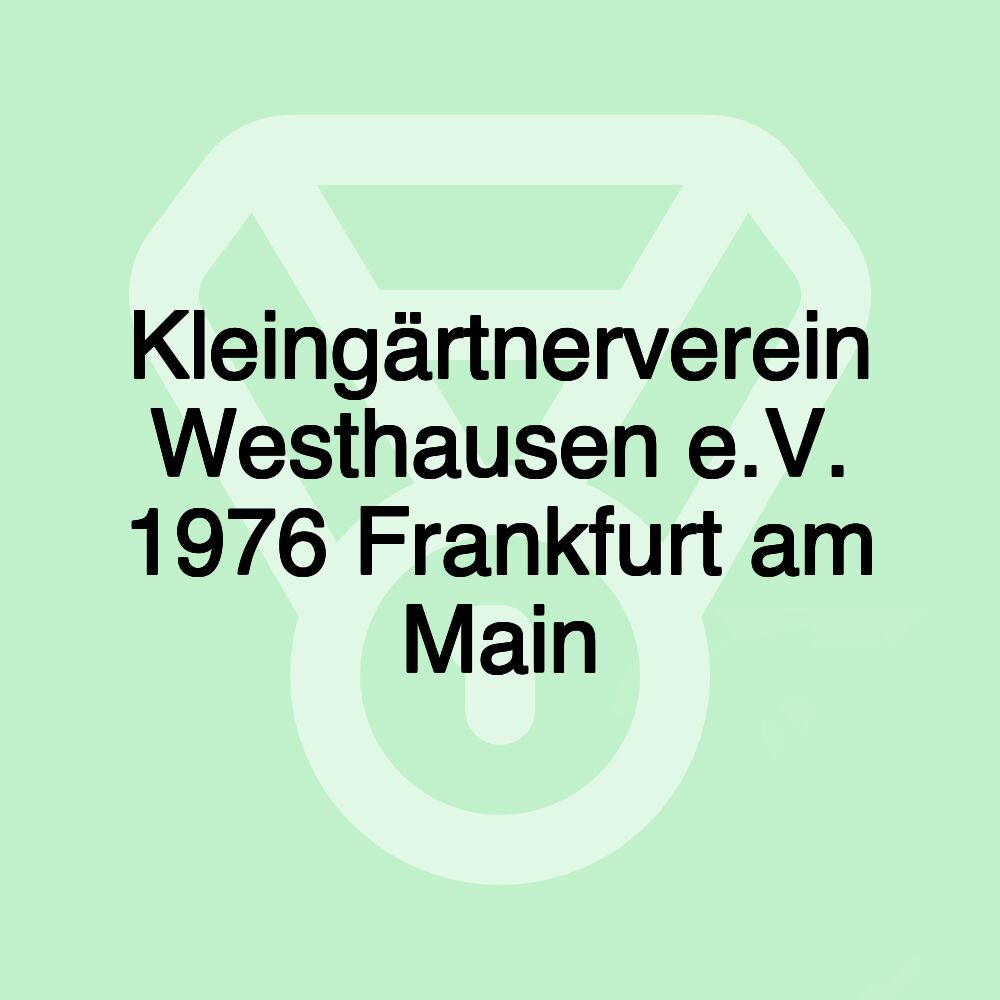 Kleingärtnerverein Westhausen e.V. 1976 Frankfurt am Main