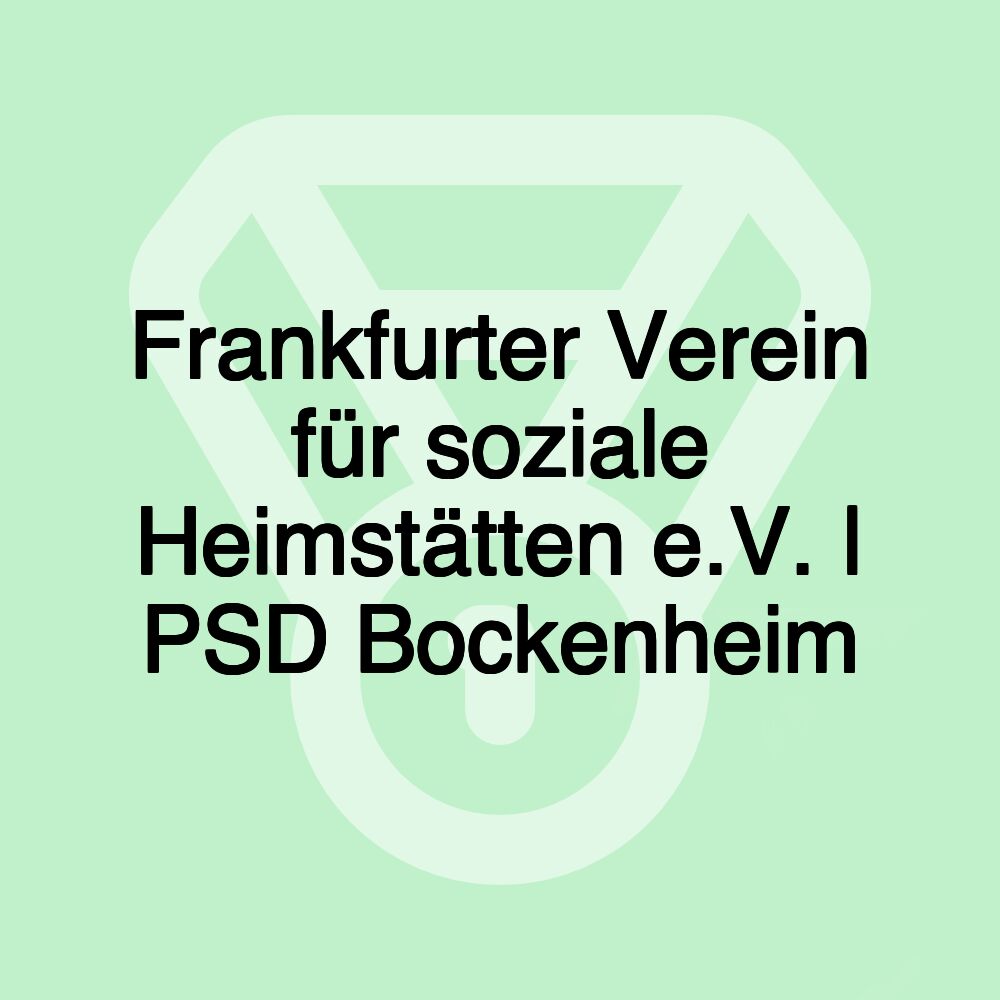 Frankfurter Verein für soziale Heimstätten e.V. | PSD Bockenheim