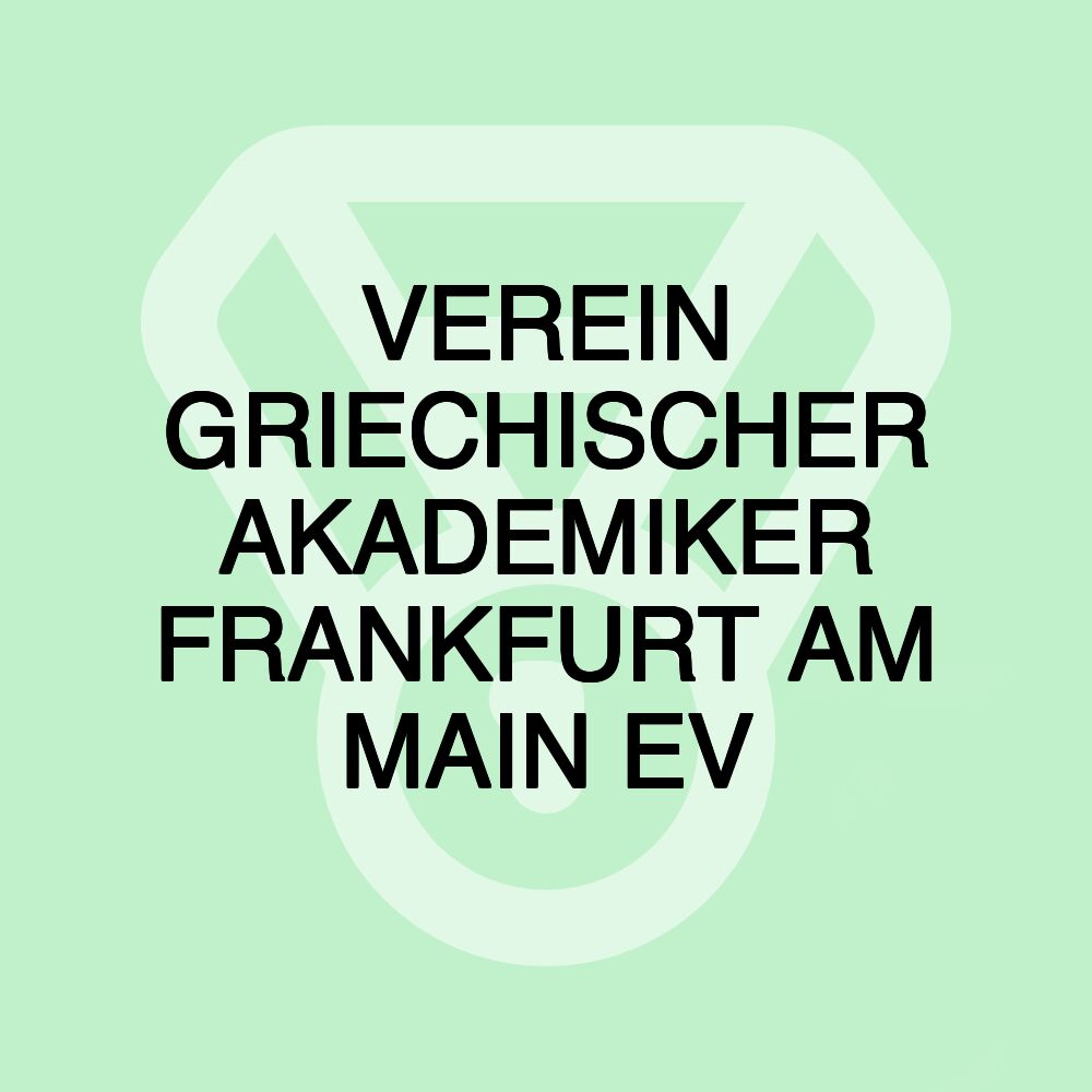 VEREIN GRIECHISCHER AKADEMIKER FRANKFURT AM MAIN EV