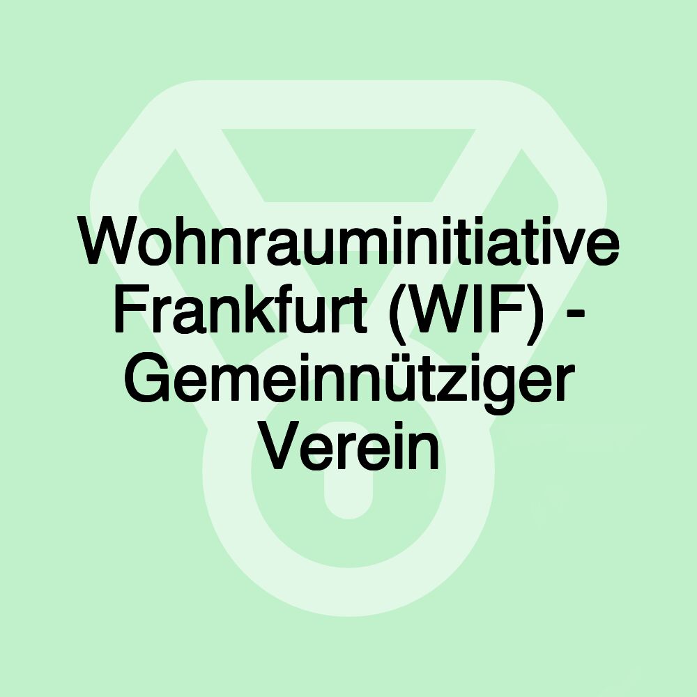 Wohnrauminitiative Frankfurt (WIF) - Gemeinnütziger Verein