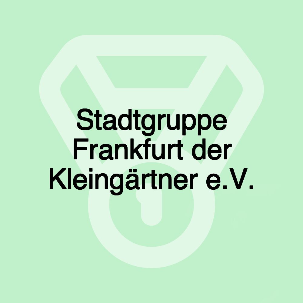 Stadtgruppe Frankfurt der Kleingärtner e.V.