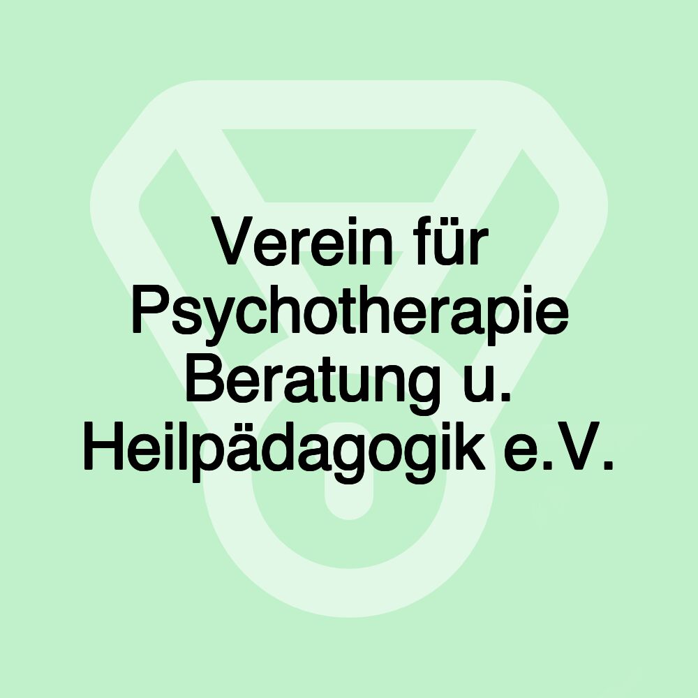 Verein für Psychotherapie Beratung u. Heilpädagogik e.V.