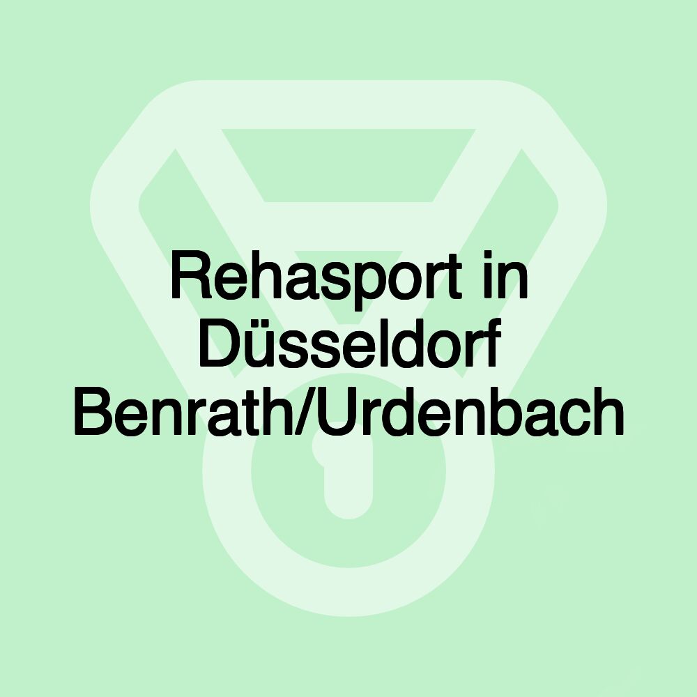 Rehasport in Düsseldorf Benrath/Urdenbach