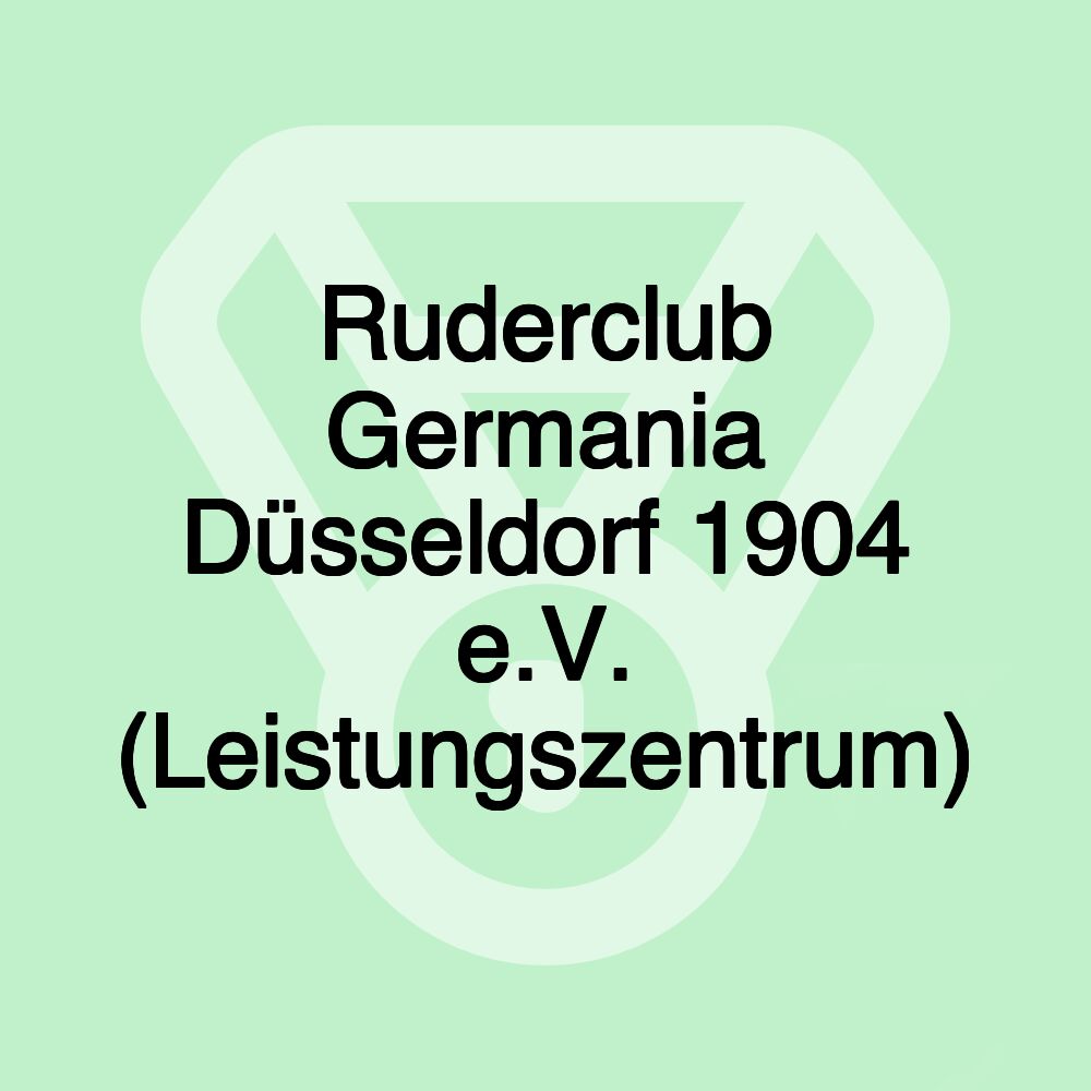 Ruderclub Germania Düsseldorf 1904 e.V. (Leistungszentrum)