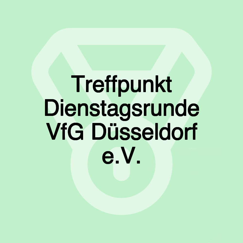 Treffpunkt Dienstagsrunde VfG Düsseldorf e.V.