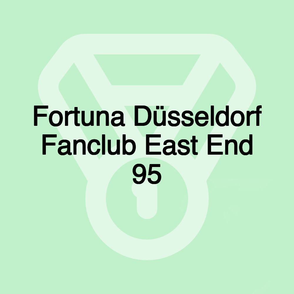 Fortuna Düsseldorf Fanclub East End 95