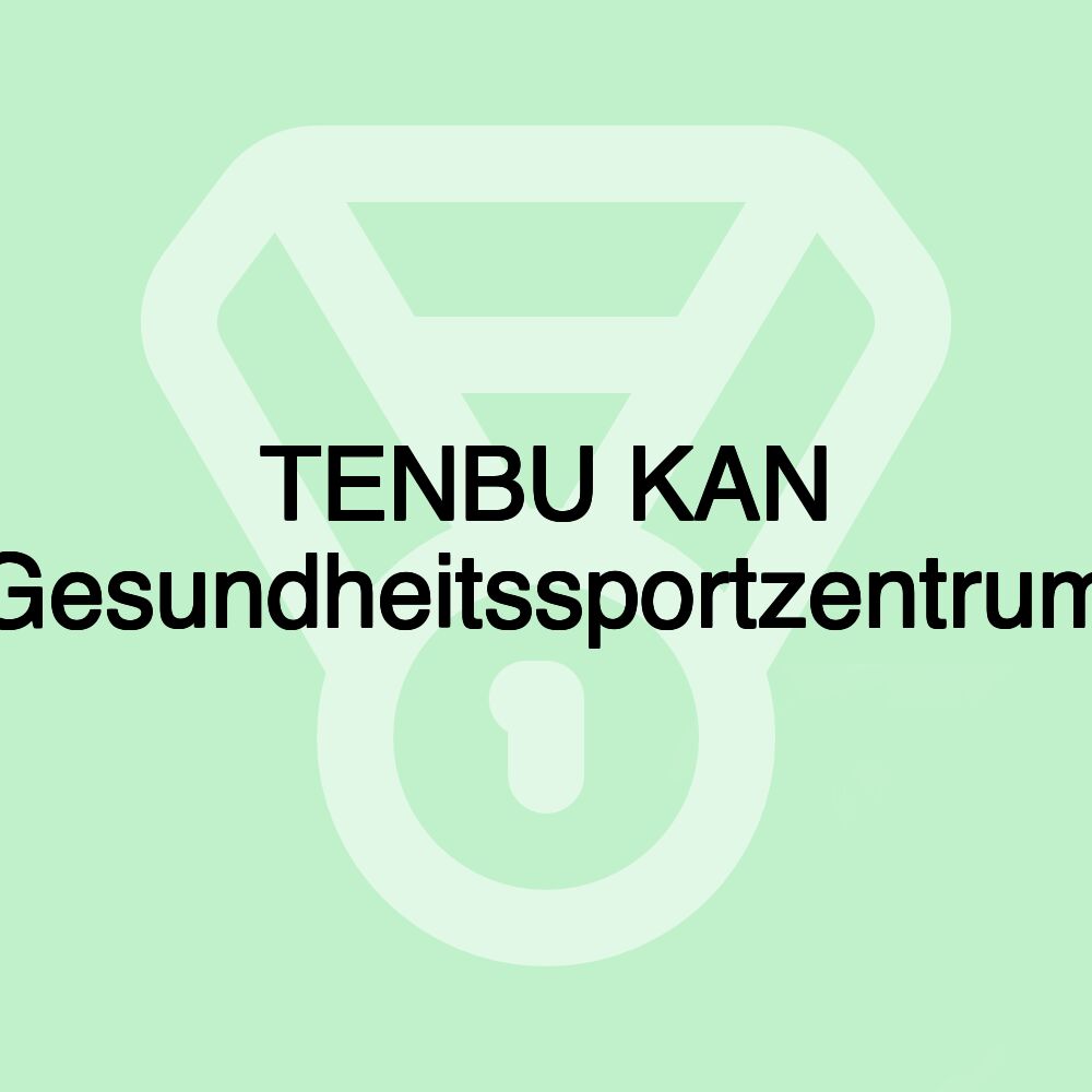 TENBU KAN Gesundheitssportzentrum