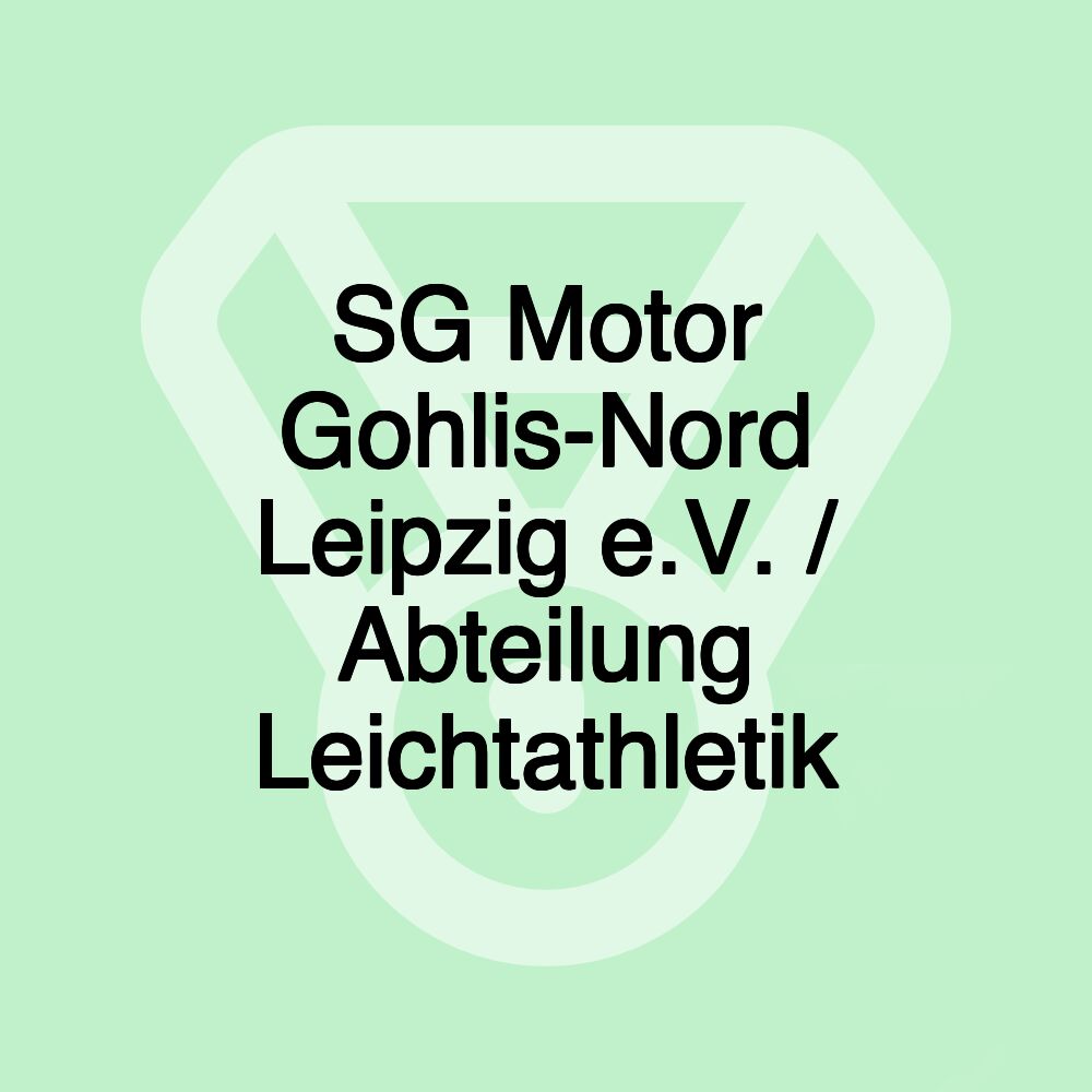 SG Motor Gohlis-Nord Leipzig e.V. / Abteilung Leichtathletik