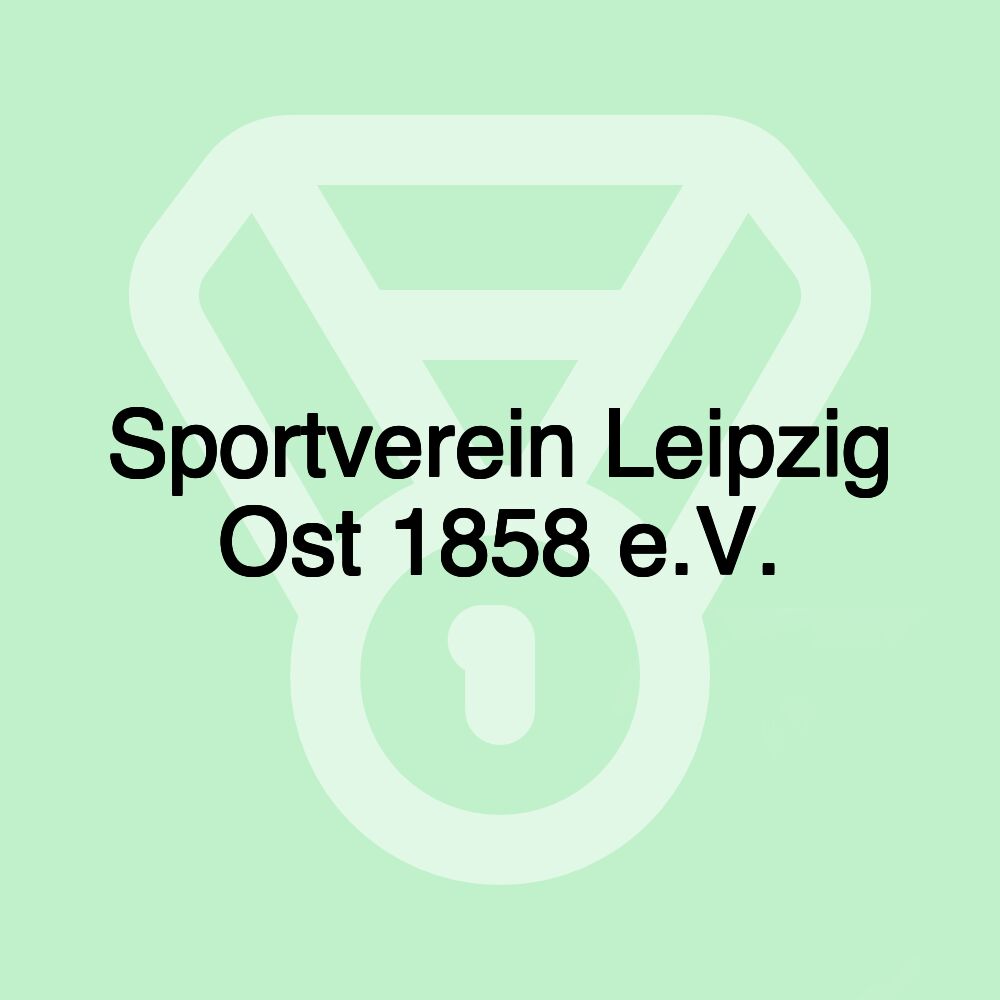 Sportverein Leipzig Ost 1858 e.V.