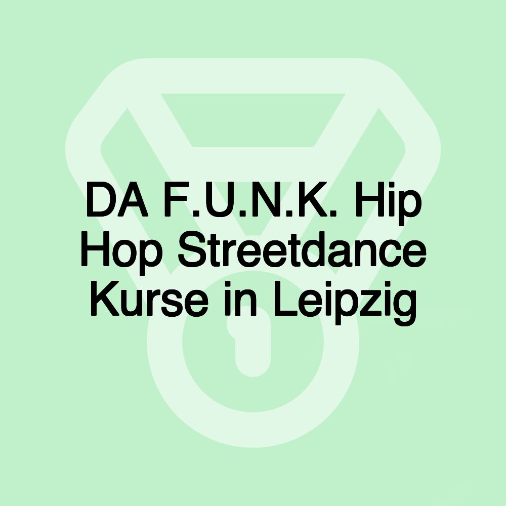 DA F.U.N.K. Hip Hop Streetdance Kurse in Leipzig