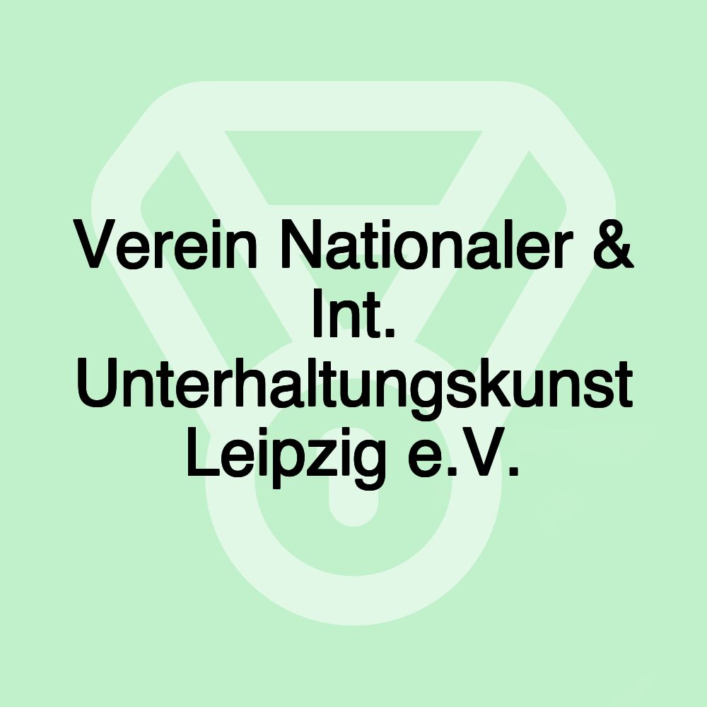 Verein Nationaler & Int. Unterhaltungskunst Leipzig e.V.