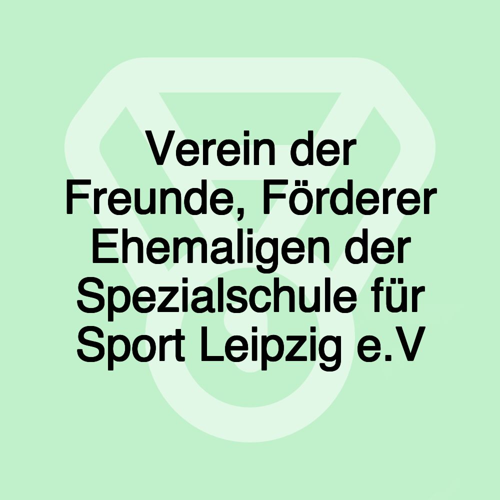 Verein der Freunde, Förderer Ehemaligen der Spezialschule für Sport Leipzig e.V