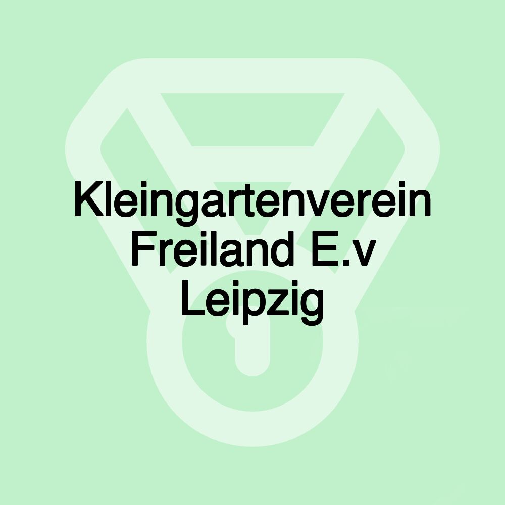 Kleingartenverein Freiland E.v Leipzig